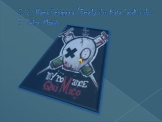 2. IsiNamaPengguna (Email)danKata Sandi anda.3. TekanMasuk