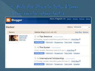 4. AndaakandibawakeDasbor Blogger dengantampilansebagaiberikut: