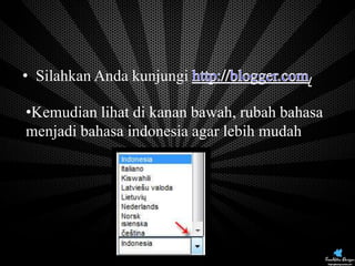• Silahkan Anda kunjungi
•Kemudian lihat di kanan bawah, rubah bahasa
menjadi bahasa indonesia agar lebih mudah

Back Pages

 
