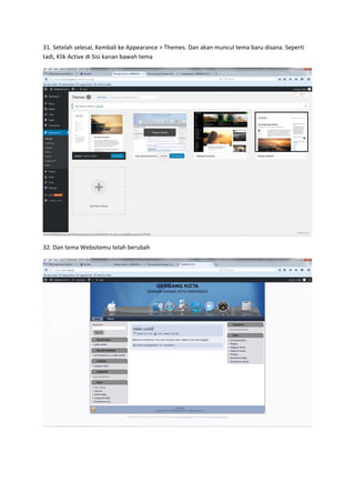 31. Setelah selesai, Kembali ke Appearance > Themes. Dan akan muncul tema baru disana. Seperti
tadi, Klik Active di Sisi kanan bawah tema
32. Dan tema Websitemu telah berubah
 