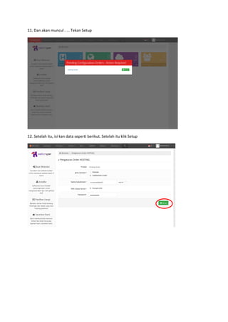 11. Dan akan muncul . . . Tekan Setup
12. Setelah itu, isi kan data seperti berikut. Setelah itu klik Setup
 