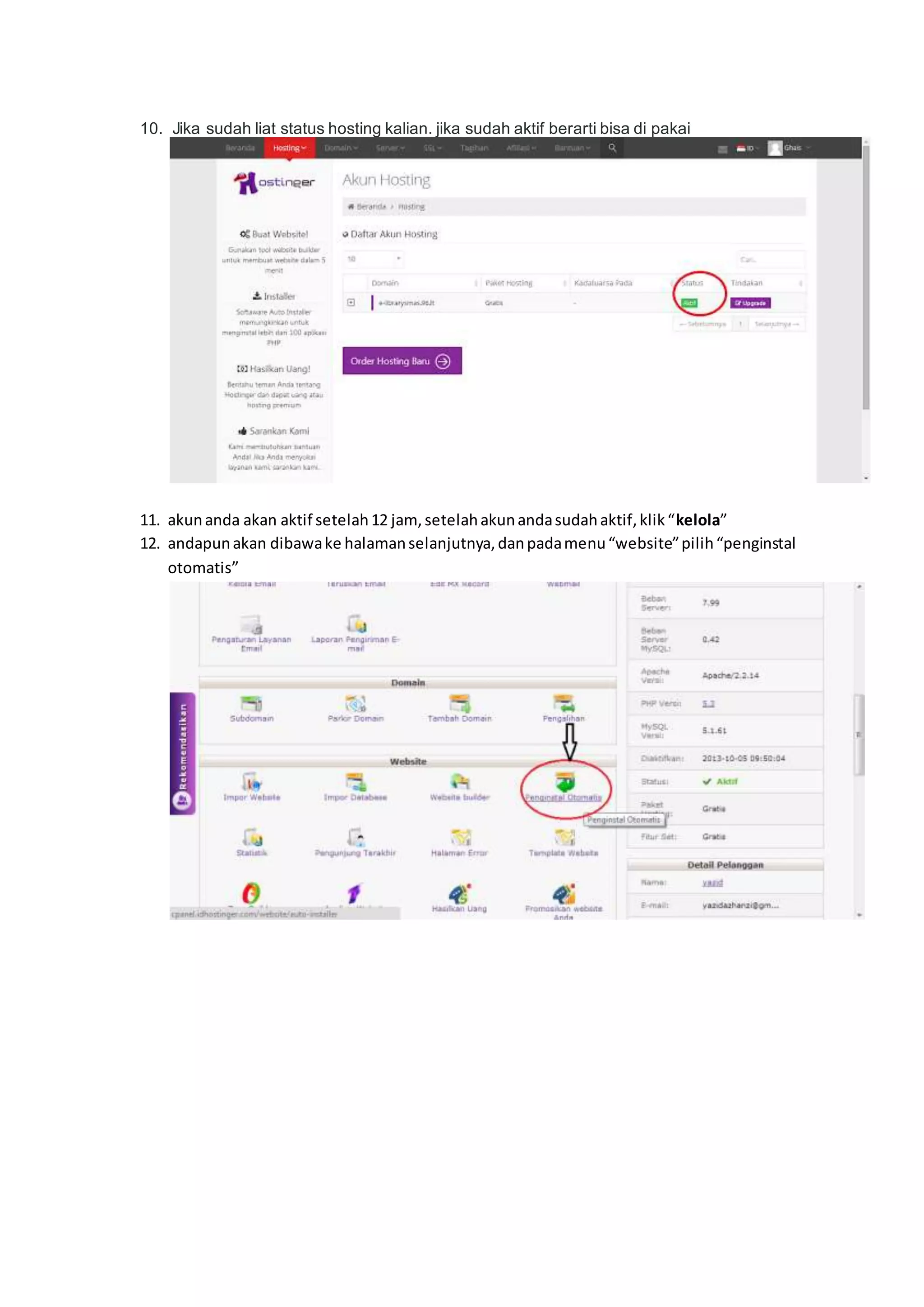 10. Jika sudah liat status hosting kalian. jika sudah aktif berarti bisa di pakai
11. akunanda akan aktif setelah12 jam, setelahakunandasudahaktif,klik“kelola”
12. andapunakan dibawake halamanselanjutnya,danpadamenu“website”pilih“penginstal
otomatis”
 