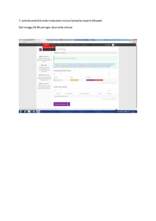 7. setelahandaklikordermakaakan muncul tampilanseperti dibawah
Dan tunggu24-48 jamagar akunanda selesai
 