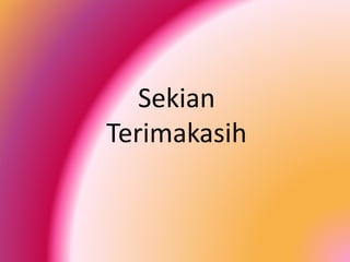 Sekian
Terimakasih

 