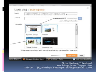 Skype:Bambang.Triwaluyo3
                          www.isengajecom.blogspot.com
twitter : @b_triwaluyo.bambangtriwaluyo@rocketmail.com
 