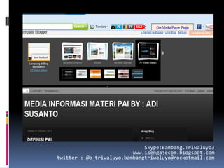 Skype:Bambang.Triwaluyo3
                          www.isengajecom.blogspot.com
twitter : @b_triwaluyo.bambangtriwaluyo@rocketmail.com
 