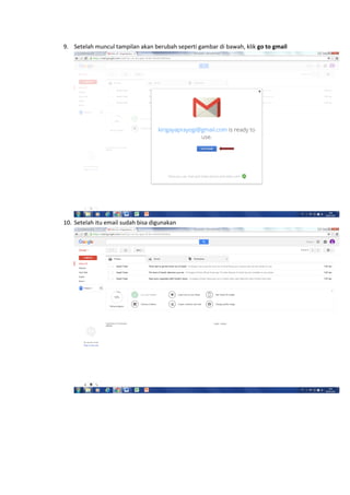 9. Setelah muncul tampilan akan berubah seperti gambar di bawah, klik go to gmail
10. Setelah itu email sudah bisa digunakan
 