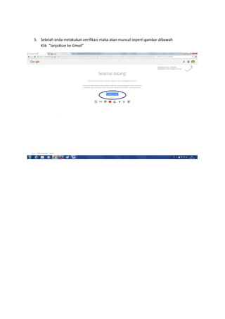 5. Setelah anda melakukan verifikasi maka akan muncul seperti gambar dibawah
Klik “lanjutkan ke Gmail”
 