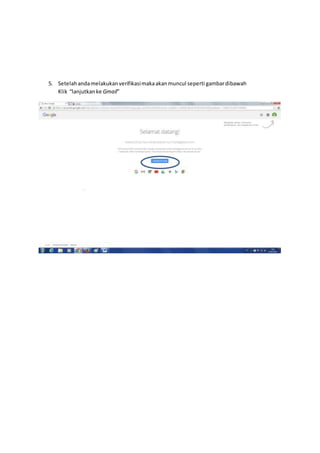 5. Setelahandamelakukanverifikasimakaakanmuncul seperti gambardibawah
Klik “lanjutkanke Gmail”
 