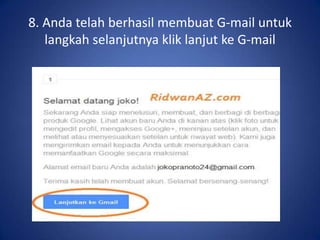 8. Anda telah berhasil membuat G-mail untuk
langkah selanjutnya klik lanjut ke G-mail

 