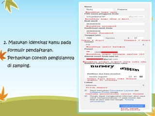 2. Masukan identitas kamu pada
formulir pendaftaran.
Perhatikan contoh pengisiannya
di samping.

 