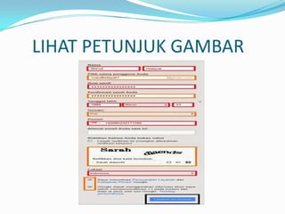 LIHAT PETUNJUK GAMBAR

 