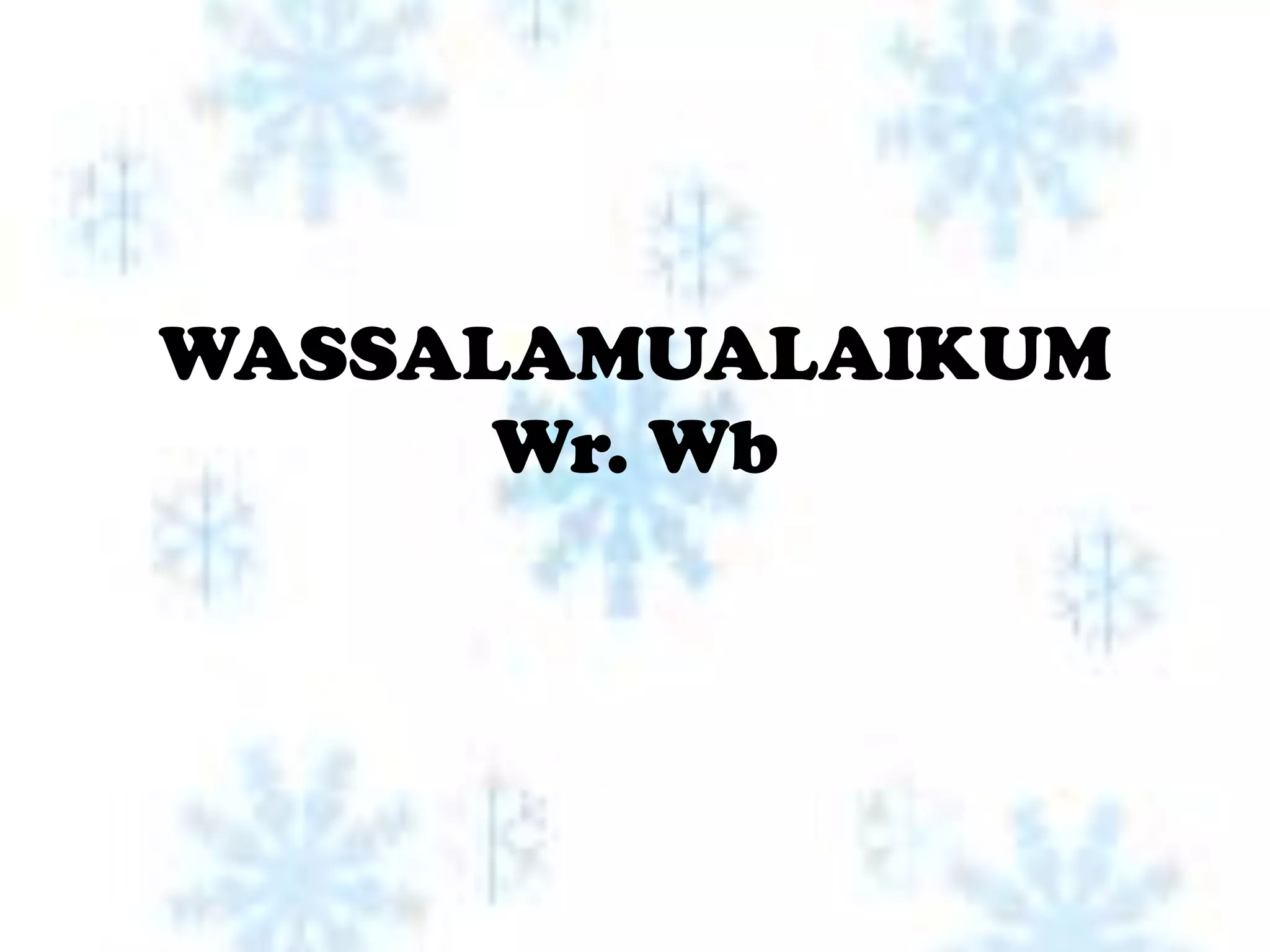 WASSALAMUALAIKUM
      Wr. Wb
 