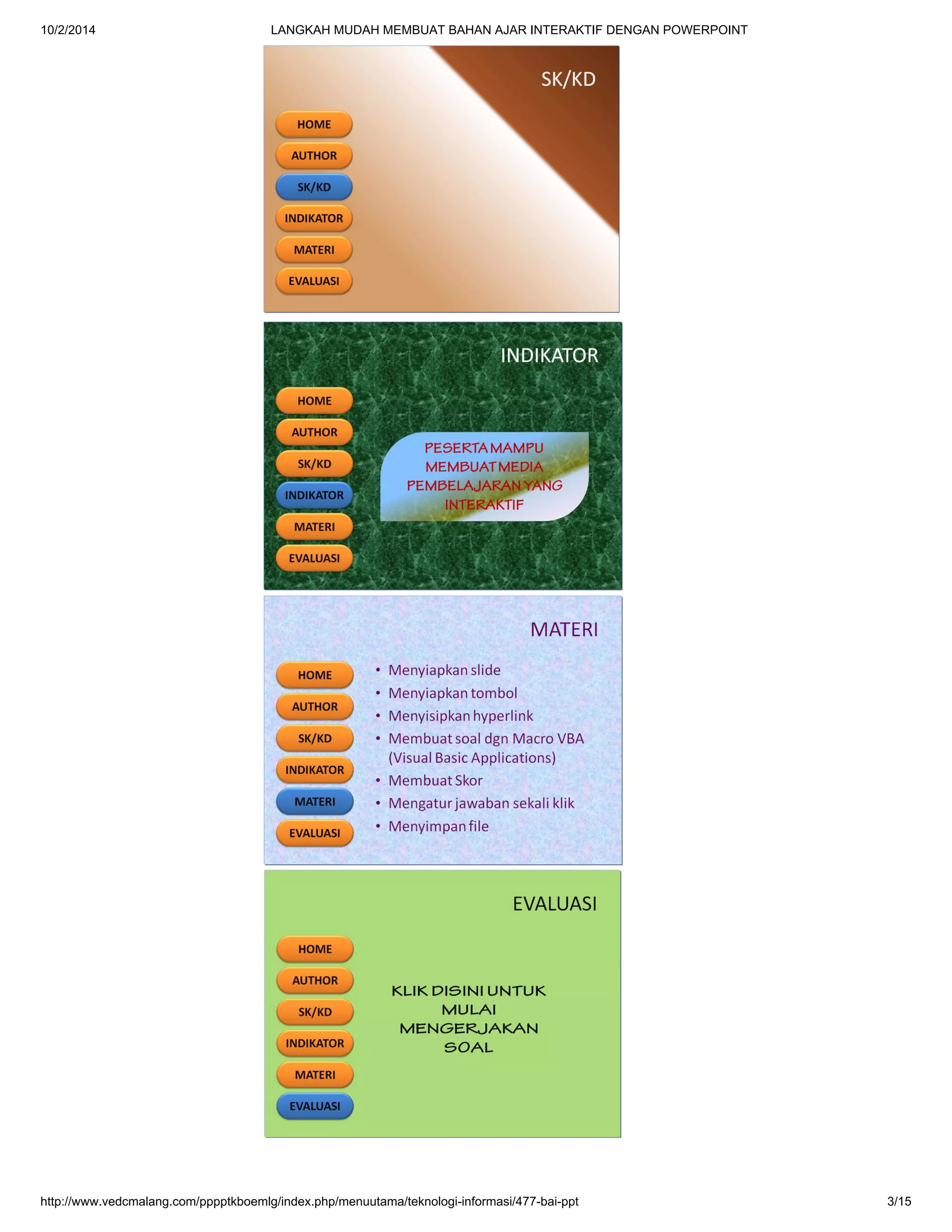 10/2/2014 LANGKAH MUDAH MEMBUAT BAHAN AJAR INTERAKTIF DENGAN POWERPOINT
http://www.vedcmalang.com/pppptkboemlg/index.php/menuutama/teknologi-informasi/477-bai-ppt 3/15
 