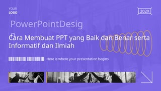 Cara Membuat PPT yang Baik dan Benar serta Informatif dan Ilmiah.pptx