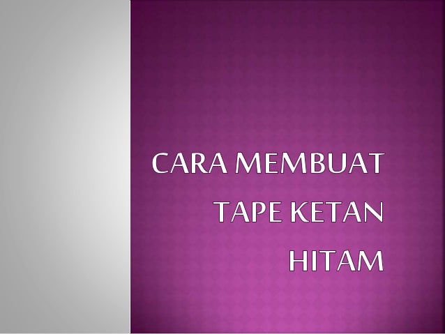 Cara Membuat Tape Ketan Hitam