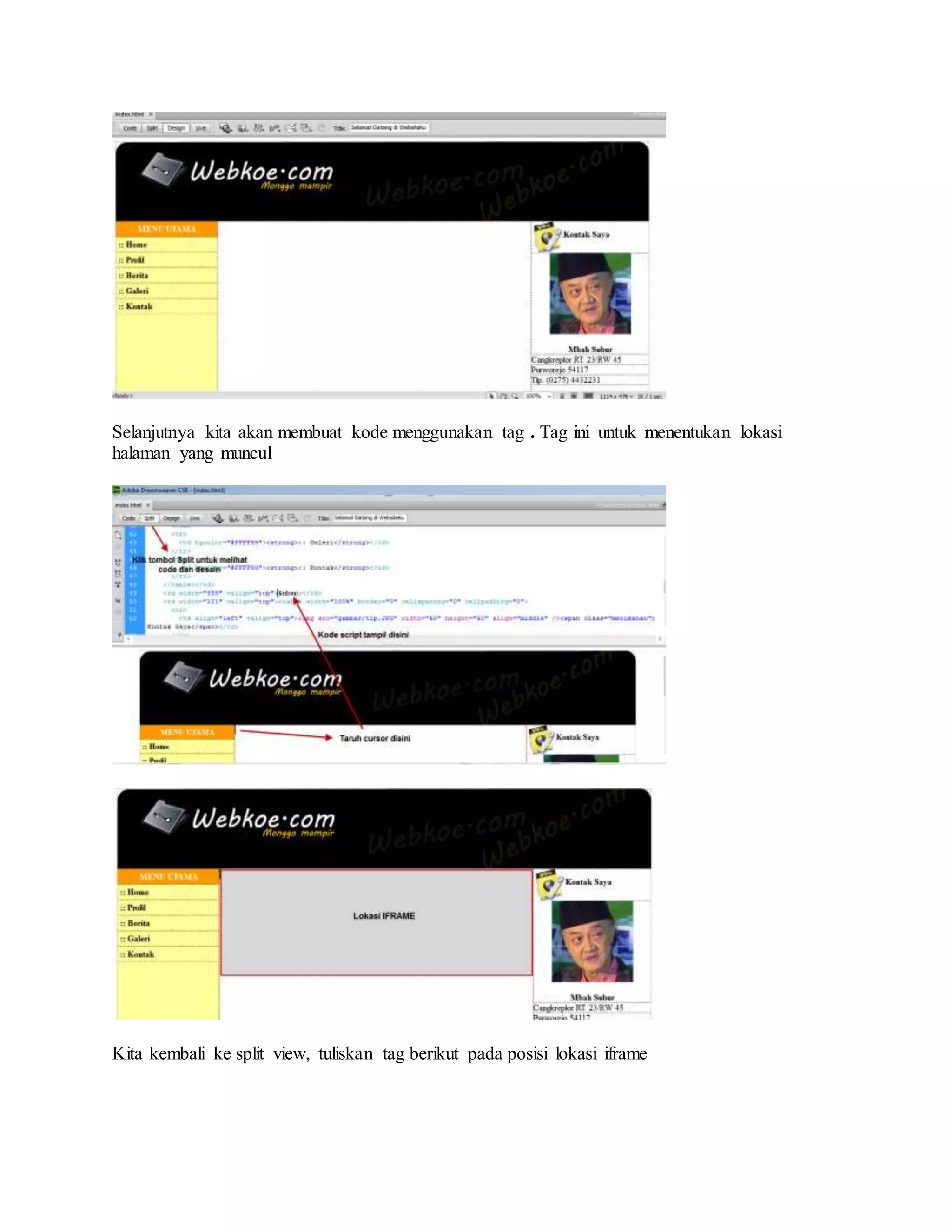 Selanjutnya kita akan membuat kode menggunakan tag . Tag ini untuk menentukan lokasi
halaman yang muncul
Kita kembali ke split view, tuliskan tag berikut pada posisi lokasi iframe
 