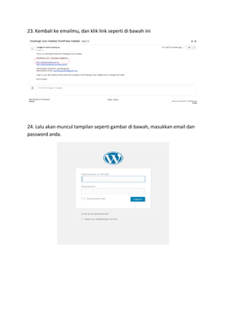 23. Kembali ke emailmu, dan klik link seperti di bawah ini
24. Lalu akan muncul tampilan seperti gambar di bawah, masukkan email dan
password anda.
 