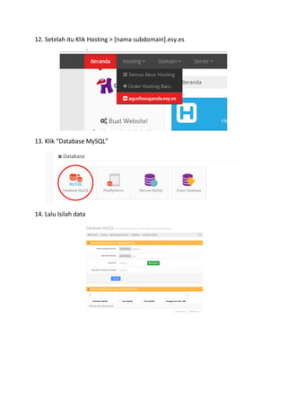 12. Setelah itu Klik Hosting > [nama subdomain].esy.es
13. Klik “Database MySQL”
14. Lalu Isilah data
 