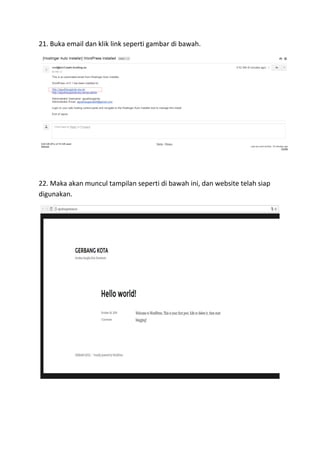 21. Buka email dan klik link seperti gambar di bawah.
22. Maka akan muncul tampilan seperti di bawah ini, dan website telah siap
digunakan.
 
