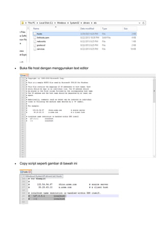  Buka file host dengan menggunakan text editor
 Copy script seperti gambar di bawah ini
 