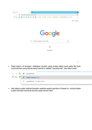  Pada kolom url browser, ketikakan domain yang sudah kalian buat pada file host,
untuk domain yang dibuat pada tutorial ini adalah “opusitid.site”, lalu tekan enter
 Jika kalian sudah melihat tampilan website seperti gambar di bawah ini, artinya kalian
sudah berhasil membuat domain pada server lokal
 