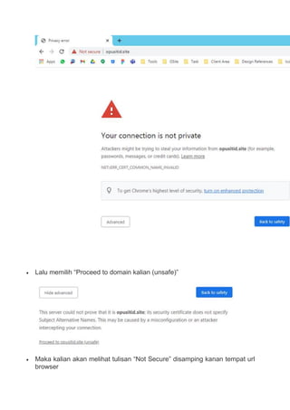  Lalu memilih “Proceed to domain kalian (unsafe)”
 Maka kalian akan melihat tulisan “Not Secure” disamping kanan tempat url
browser
 