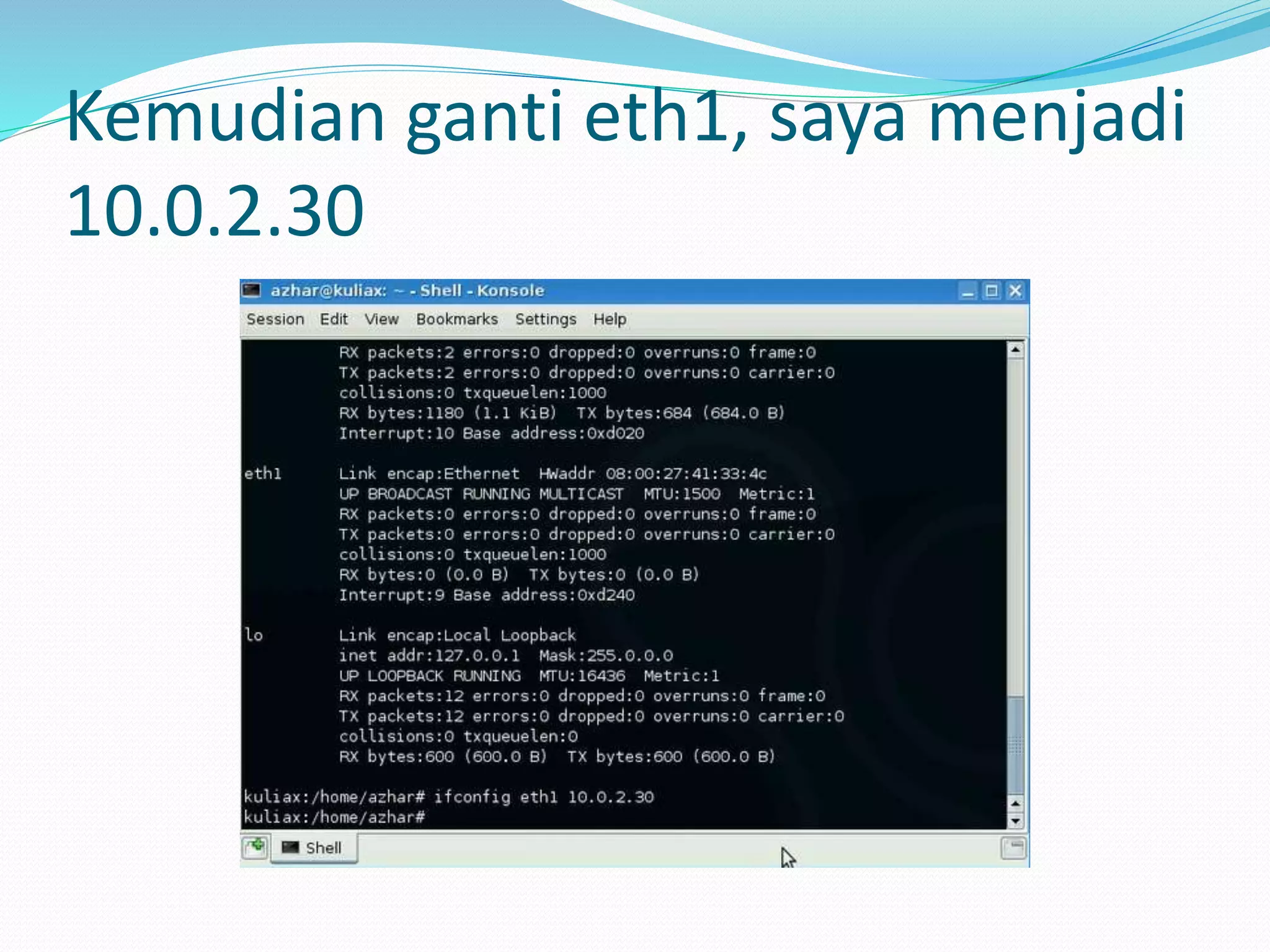 Kemudian ganti eth1, saya menjadi
10.0.2.30
 