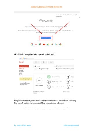 By : Much. Nasih Amin #NewbieInginBerbagi
#F - Nah ini tampilan inbox gmail sudah jadi
Langkah membuat gmail untuk daftar adsense sudah selesai dan sekarang
kita masuk ke tutorial membuat blog yang disukai adsense.
<---------------------------------------------------------->
 