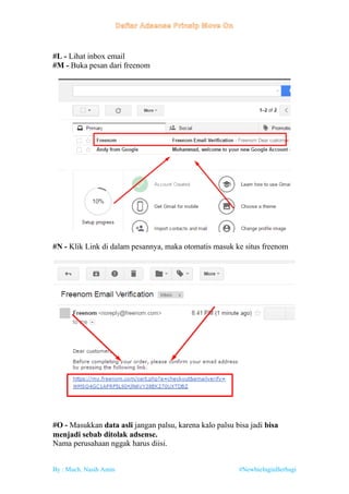 By : Much. Nasih Amin #NewbieInginBerbagi
#L - Lihat inbox email
#M - Buka pesan dari freenom
#N - Klik Link di dalam pesannya, maka otomatis masuk ke situs freenom
#O - Masukkan data asli jangan palsu, karena kalo palsu bisa jadi bisa
menjadi sebab ditolak adsense.
Nama perusahaan nggak harus diisi.
 