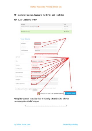 By : Much. Nasih Amin #NewbieInginBerbagi
#P - Centang i have and agree to the terms and condition
#Q - Klik Complete order
Mengoder domain sudah selesai. Sekarang kita masuk ke tutorial
memasang domain ke blogger
<---------------------------------------------------------->
 