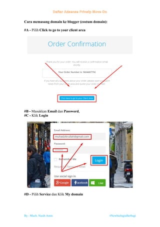 By : Much. Nasih Amin #NewbieInginBerbagi
Cara memasang domain ke blogger (costum domain):
#A - Pilih Click to go to your client area
#B - Masukkan Email dan Password,
#C - Klik Login
#D - Pilih Service dan Klik My domain
 