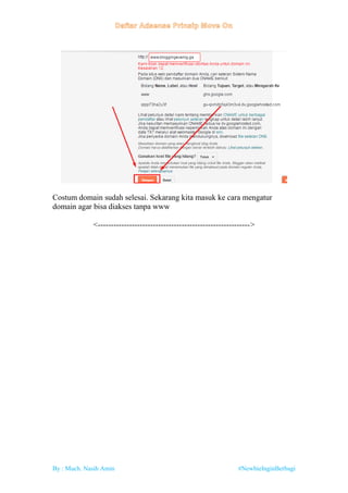 By : Much. Nasih Amin #NewbieInginBerbagi
Costum domain sudah selesai. Sekarang kita masuk ke cara mengatur
domain agar bisa diakses tanpa www
<---------------------------------------------------------->
 
