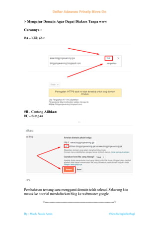 By : Much. Nasih Amin #NewbieInginBerbagi
> Mengatur Domain Agar Dapat Diakses Tanpa www
Carannya :
#A - Klik edit
#B - Centang Alihkan
#C - Simpan
Pembahasan tentang cara mengganti domain telah selesai. Sekarang kita
masuk ke tutorial mendaftarkan blog ke webmaster google
<---------------------------------------------------------->
 