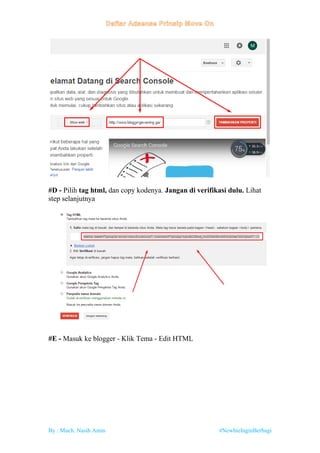 By : Much. Nasih Amin #NewbieInginBerbagi
#D - Pilih tag html, dan copy kodenya. Jangan di verifikasi dulu. Lihat
step selanjutnya
#E - Masuk ke blogger - Klik Tema - Edit HTML
 
