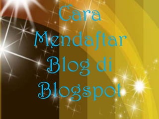 Cara Mendaftar Blog diBlogspot 