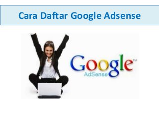 Cara Daftar Google Adsense

 