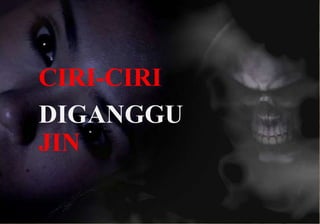 Klik www.TenagaDalam.com
CIRI-CIRI
DIGANGGU
JIN
 