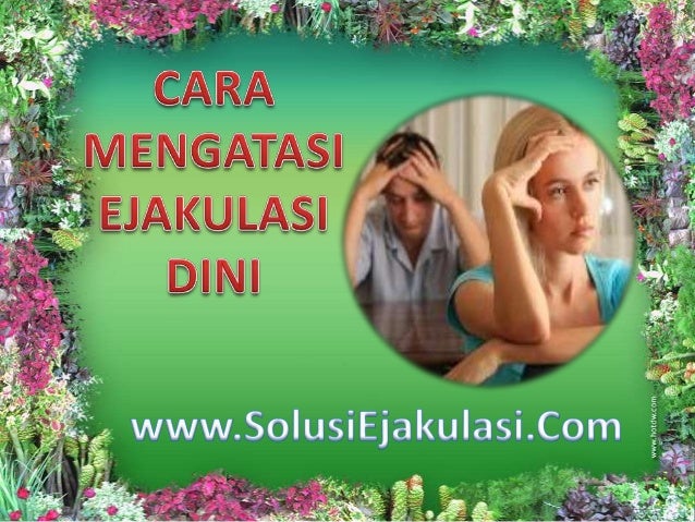 Cara mengatasi ejakulasi dini