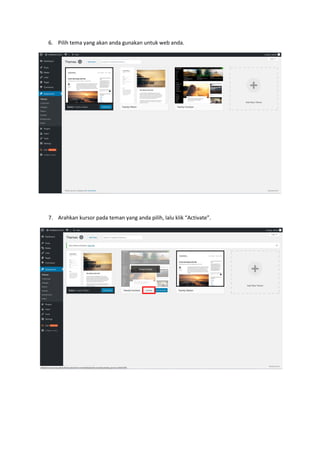 6. Pilih tema yang akan anda gunakan untuk web anda.
7. Arahkan kursor pada teman yang anda pilih, lalu klik “Activate”.
 