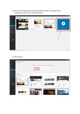 12. Jika sudah mendownload, buka kembali halaman admin, masuk lagi ke menu
“Appearance>Themes” Klik “Add New Theme” .
13. Klik “Browse”.
 