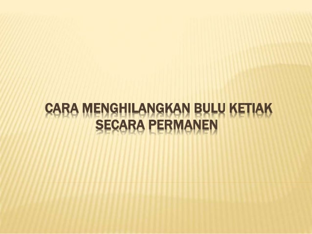 Cara menghilangkan bulu ketiak secara permanen Cara menghilangkan bulu ketiak secara permanen