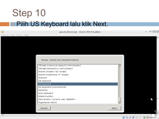 Step 10
 Pilih US Keyboard lalu klik Next.
 