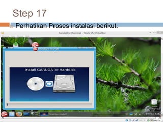 Step 17
 Perhatikan Proses instalasi berikut.
 