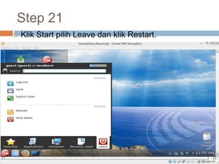 Step 21
 Klik Start pilih Leave dan klik Restart.
 