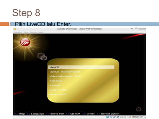 Step 8
 Pilih LiveCD lalu Enter.
 