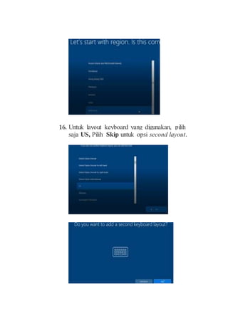 16. Untuk layout keyboard yang digunakan, pilih
saja US, Pilih Skip untuk opsi second layout.
 