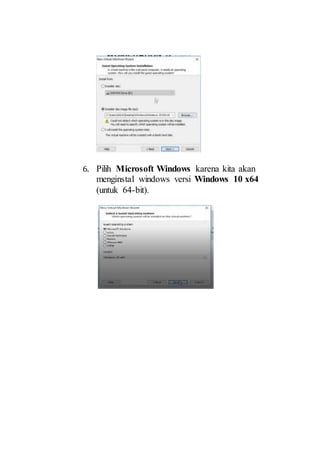 6. Pilih Microsoft Windows karena kita akan
menginstal windows versi Windows 10 x64
(untuk 64-bit).
 