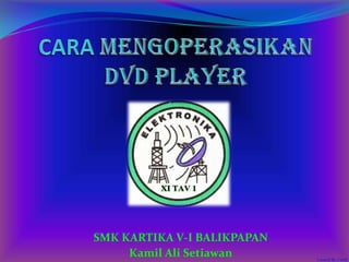 SMK KARTIKA V-I BALIKPAPAN
     Kamil Ali Setiawan      Created By: c'mild
 