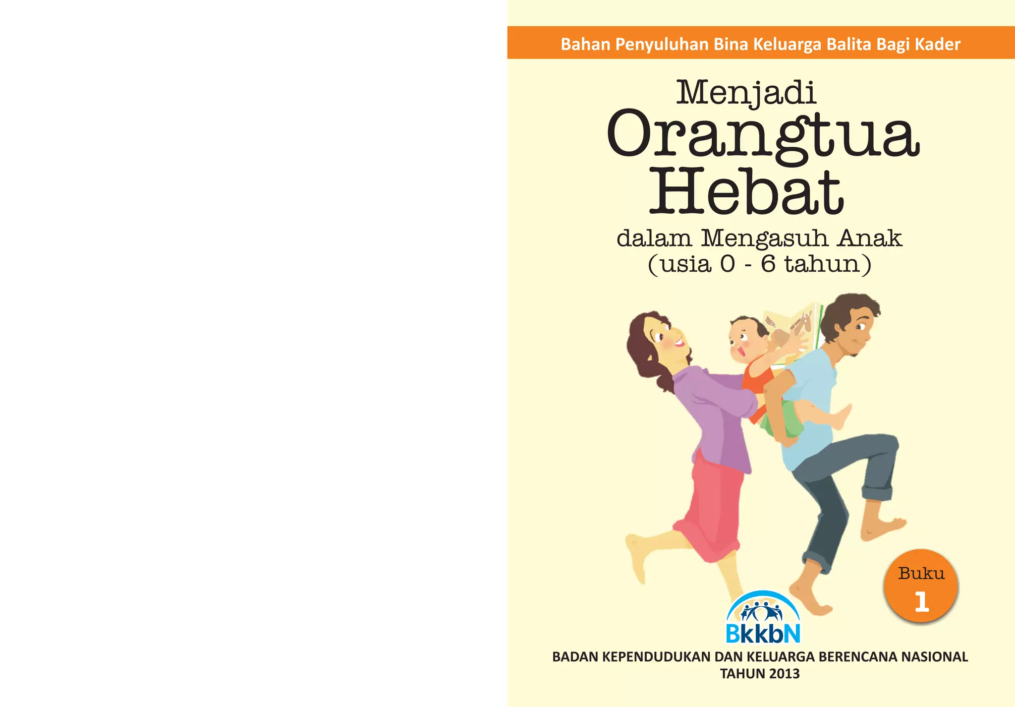 Panduan Menjadi Orang Tua Hebat (Buku ke-1 Bina Keluarga Balita) | PDF